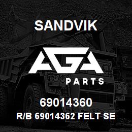 69014360 Sandvik R/B 69014362 FELT SEAL RB | AGA Parts