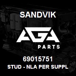 69015751 Sandvik STUD - NLA PER SUPPLIER, NO DWG | AGA Parts