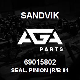 69015802 Sandvik SEAL, PINION (R/B 04700221) RB | AGA Parts