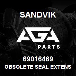 69016469 Sandvik OBSOLETE SEAL EXTENSION | AGA Parts