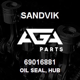 69016881 Sandvik OIL SEAL, HUB | AGA Parts