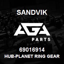 69016914 Sandvik HUB-PLANET RING GEAR | AGA Parts