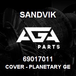69017011 Sandvik COVER - PLANETARY GEAR | AGA Parts