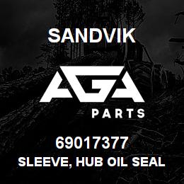 69017377 Sandvik SLEEVE, HUB OIL SEAL | AGA Parts