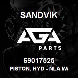 69017525 Sandvik PISTON, HYD - NLA W/O R/B PER VENDOR | AGA Parts