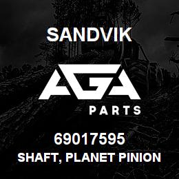 69017595 Sandvik SHAFT, PLANET PINION | AGA Parts