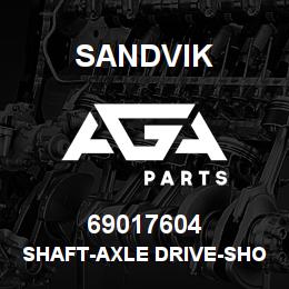 69017604 Sandvik SHAFT-AXLE DRIVE-SHORT | AGA Parts