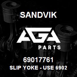 69017761 Sandvik SLIP YOKE - USE 69027240 RB | AGA Parts