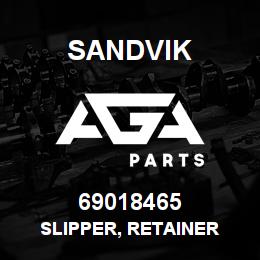 69018465 Sandvik SLIPPER, RETAINER | AGA Parts