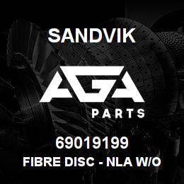 69019199 Sandvik FIBRE DISC - NLA W/O R/B | AGA Parts