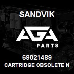 69021489 Sandvik CARTRIDGE OBSOLETE NLA NO R/B | AGA Parts
