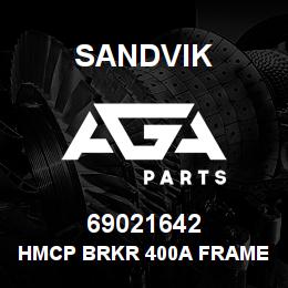 69021642 Sandvik HMCP BRKR 400A FRAME | AGA Parts