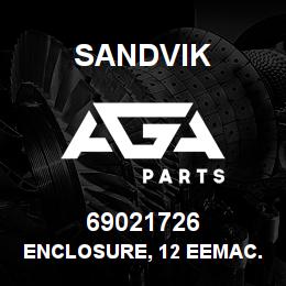 69021726 Sandvik ENCLOSURE, 12 EEMAC. | AGA Parts