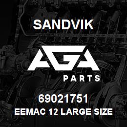 69021751 Sandvik EEMAC 12 LARGE SIZE 1,2 | AGA Parts