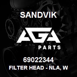 69022344 Sandvik FILTER HEAD - NLA, W/O REPLACEMENT | AGA Parts