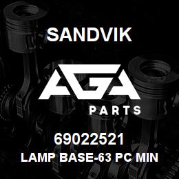 69022521 Sandvik LAMP BASE-63 PC MIN COPCO-NLA T-TEXT | AGA Parts