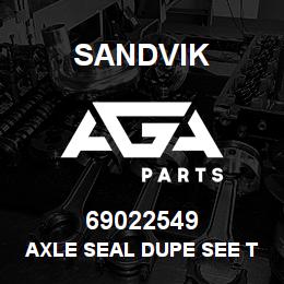 69022549 Sandvik AXLE SEAL DUPE SEE TEXT | AGA Parts