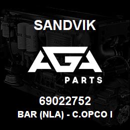 69022752 Sandvik BAR (NLA) - C.OPCO ITEM, NO DWG | AGA Parts