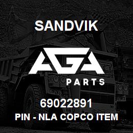 69022891 Sandvik PIN - NLA COPCO ITEM, NO DWG 7/11/07 | AGA Parts