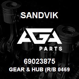 69023875 Sandvik GEAR & HUB (R/B 04697199) RB | AGA Parts