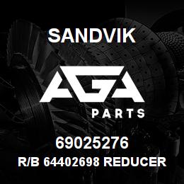 69025276 Sandvik R/B 64402698 REDUCER RB | AGA Parts