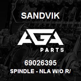 69026395 Sandvik SPINDLE - NLA W/O R/B 4/06/08 | AGA Parts