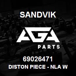 69026471 Sandvik DISTON PIECE - NLA W/O R/B 4/06/08 | AGA Parts