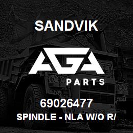 69026477 Sandvik SPINDLE - NLA W/O R/B 4/06/08 | AGA Parts