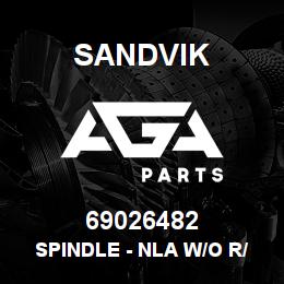 69026482 Sandvik SPINDLE - NLA W/O R/B 4/06/08 | AGA Parts