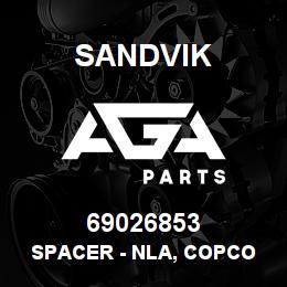 69026853 Sandvik SPACER - NLA, COPCO ITEM - 6/04/10 JL | AGA Parts