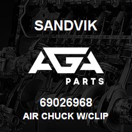 69026968 Sandvik AIR CHUCK W/CLIP | AGA Parts
