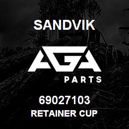 69027103 Sandvik RETAINER CUP | AGA Parts