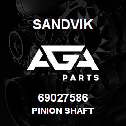 69027586 Sandvik PINION SHAFT | AGA Parts