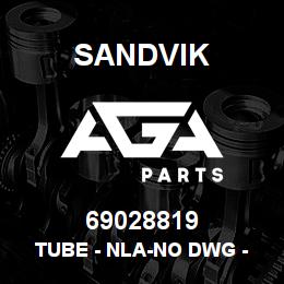69028819 Sandvik TUBE - NLA-NO DWG - NO VPN 22/04/08 | AGA Parts