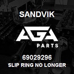 69029296 Sandvik SLIP RING NO LONGER AVAILABLE | AGA Parts