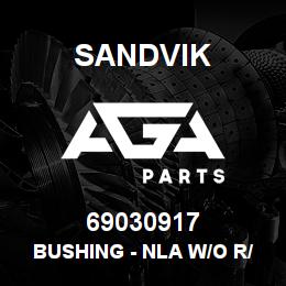 69030917 Sandvik BUSHING - NLA W/O R/B 4/06/08 | AGA Parts