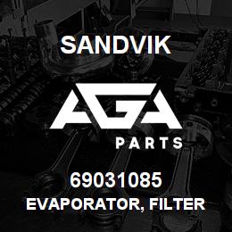69031085 Sandvik EVAPORATOR, FILTER | AGA Parts