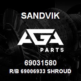 69031580 Sandvik R/B 69006933 SHROUD RB | AGA Parts