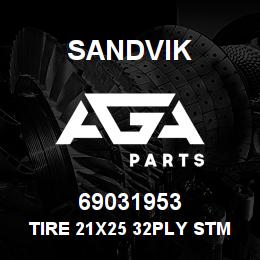 69031953 Sandvik TIRE 21X25 32PLY STMS L5S TLS | AGA Parts