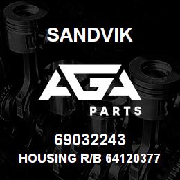 69032243 Sandvik HOUSING R/B 64120377 RB | AGA Parts