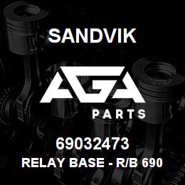 69032473 Sandvik RELAY BASE - R/B 69042765 RB | AGA Parts