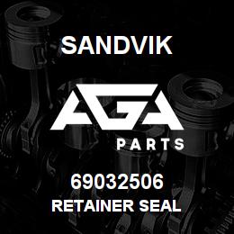 69032506 Sandvik RETAINER SEAL | AGA Parts