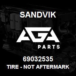69032535 Sandvik TIRE - NOT AFTERMARKET SALEABLE | AGA Parts