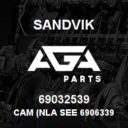69032539 Sandvik CAM (NLA SEE 69063394) | AGA Parts