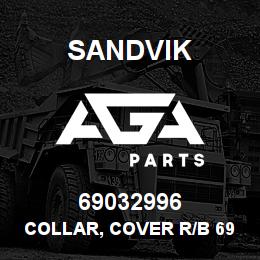 69032996 Sandvik COLLAR, COVER R/B 69035370 RB | AGA Parts