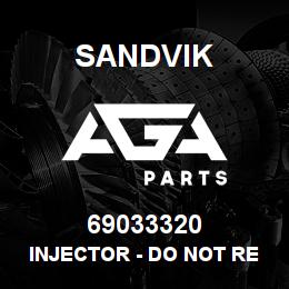 69033320 Sandvik INJECTOR - DO NOT REPACKAGE | AGA Parts