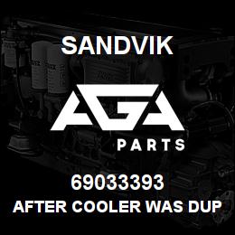 69033393 Sandvik AFTER COOLER WAS DUPL 69034754 | AGA Parts
