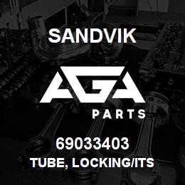 69033403 Sandvik TUBE, LOCKING/ITS | AGA Parts