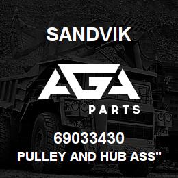 69033430 Sandvik PULLEY AND HUB ASS'Y | AGA Parts