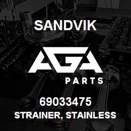 69033475 Sandvik STRAINER, STAINLESS | AGA Parts